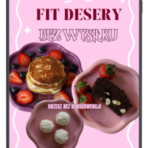 Fit desery bez wysiłku - grzesz bez konsekwencji